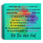 Paint Splatter Deluxe Square Canvas -Be the Nice Kid