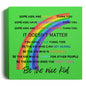 Half Rainbow-Square Canvas -Be the Nice Kid