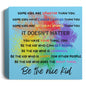 Paint Splatter Deluxe Square Canvas -Be the Nice Kid