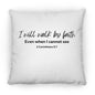 18 in Square Pillow-Walk By Faith