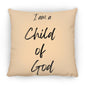 14 in Square Pillow-I am Child of God