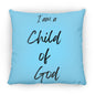 14 in Square Pillow-I am Child of God