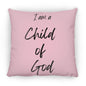 14 in Square Pillow-I am Child of God