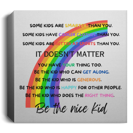 Half Rainbow-Square Canvas -Be the Nice Kid