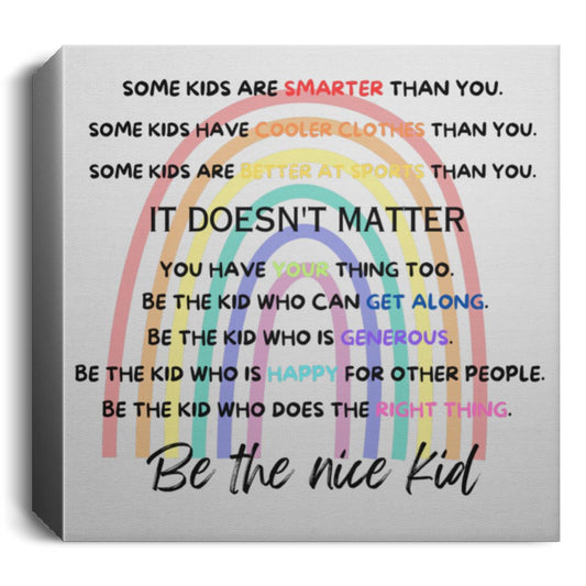 Rainbow Square Canvas -Be the Nice Kid