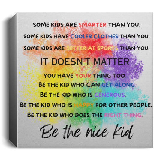 Paint Splatter Deluxe Square Canvas -Be the Nice Kid