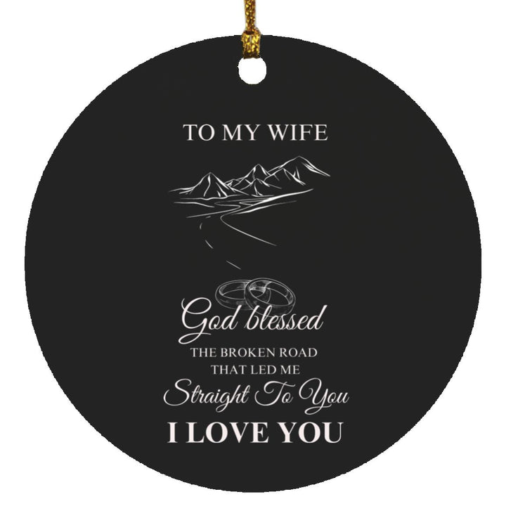 God Blessed the Broken Road|To My Wife Ornament