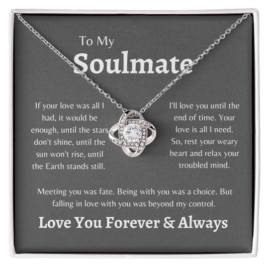 To My Soulmate-- Forever and Always--Gray--Love Knot Necklace