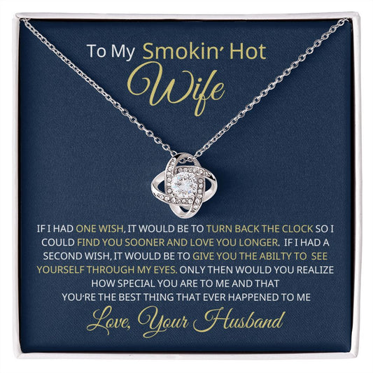 To My Smokin Hot Wife-Turn Back Clock-Love Your Husband Love Knot Necklace